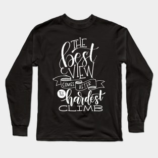 The Best View Comes After the Hardest Climb 2 Long Sleeve T-Shirt